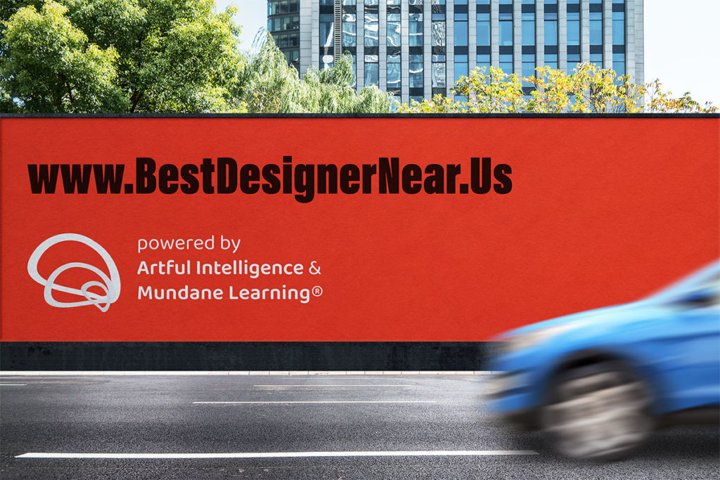 A sidewalk hoarding saying "www.BestDesignerNear.Us; powered by Artful Intelligence & Mundane Learning (AI&ML)!"