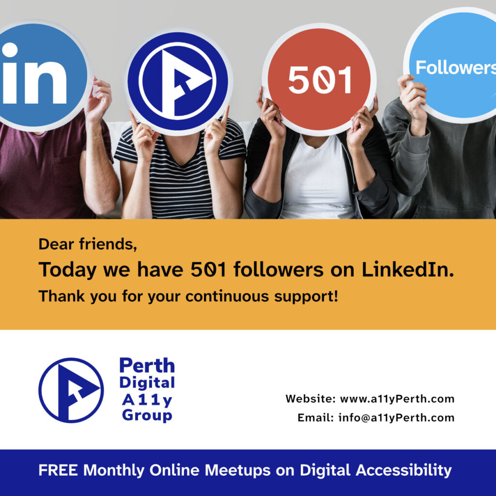 Four people holding circular signs over their faces reading 'in' (LinkedIn logo), the Perth Digital A11y Group logo, '501', and 'Followers'. Text below reads: Dear friends, today we have 501 followers on LinkedIn. Thank you for your continuous support! Perth Digital A11y Group: FREE Monthly Online Meetups on Digital Accessibility.